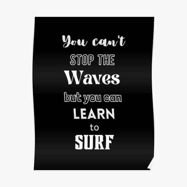 Can stop the waves but you can learn to surf?
