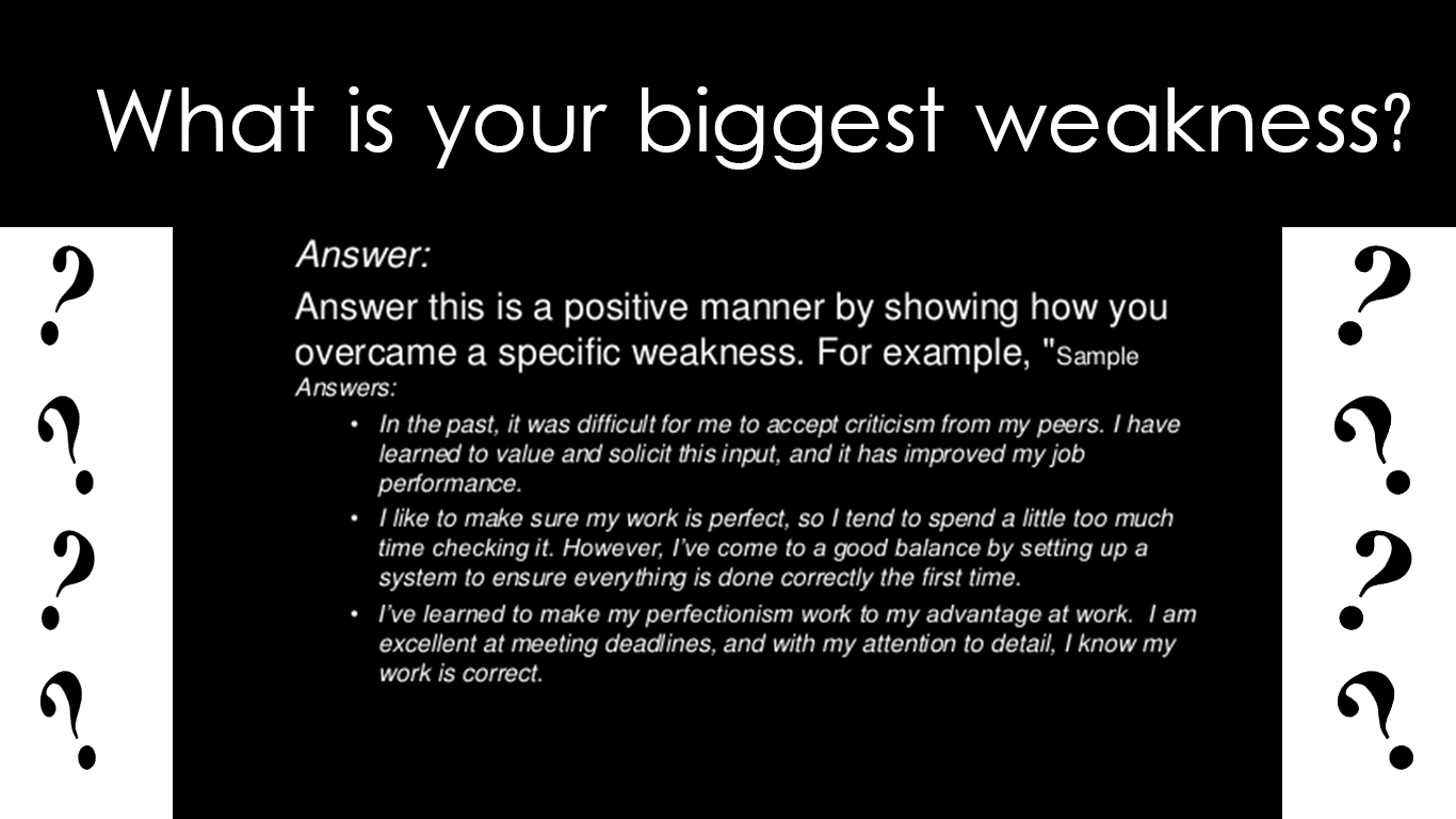 How do you answer the 3 biggest weaknesses?